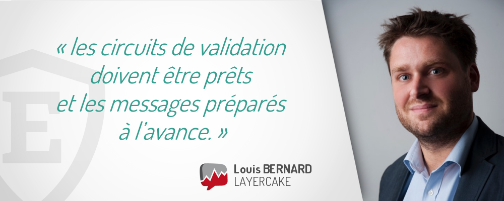 « les circuits de validation doivent être prêts et les messages préparés à l’avance. » Louis Bernard - REPUTATION 365